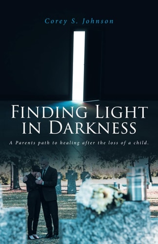 Finding Light In Darkness A Parents Path to Healing After the Loss of a Child