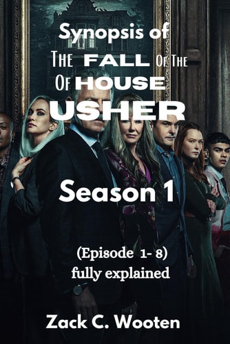 Synopsis of the Fall of the House of Usher Season 1 (Episode 1-8) Fully Explained