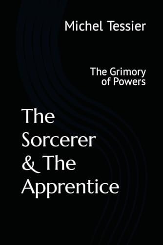 The Sorcerer and The Apprentice The Grimory of Powers