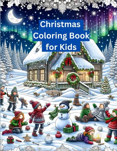 Christmas Coloring Book for Kids From Snowflakes to Santa: A Coloring Adventure