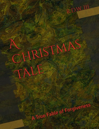 A Christmas Tale A True Fable of Forgiveness