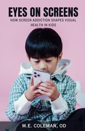 Eyes on Screens How Screen Addiction Shapes Visual Health in Kids