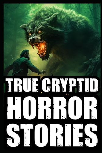 True Scary Cryptid Horror Stories Vol 1. (Bigfoot, Crawlers, Chupacabra, Dogmen Sightings...)