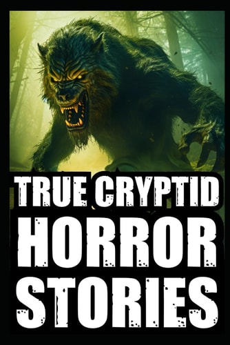 True Scary Cryptid Horror Stories Vol 2. (Bigfoot, Crawlers, Chupacabra, Dogmen Sightings...)