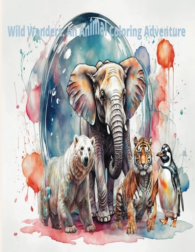 Wild Wonders An Animal Coloring Adventure