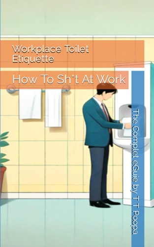 Workplace Toilet Etiquette How To Sh*t At Work