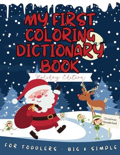 Christmas Wonderland Special Holiday Edition Coloring Book for Toddlers: 24 Magical Coloring Adventures for Little Artists Ages 1 and Up Large Format: 8.5 X 11 Inches Festive and Educational