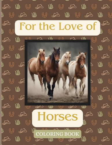For the Love of Horses Coloring Book