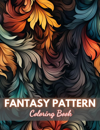 Fantasy Pattern Coloring Book for Adult 100+ New Designs for All Ages