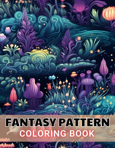 Fantasy Pattern Coloring Book for Adult 100+ Amazing Coloring Pages for All Ages