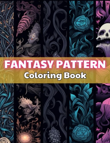 Fantasy Pattern Coloring Book for Adult 100+ Unique and Beautiful Designs for All Fans