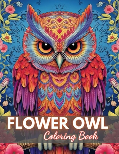 Flower Owl Coloring Book for Adult High-Quality and Unique Coloring Pages