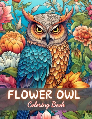 Flower Owl Coloring Book for Adult New and Exciting Designs