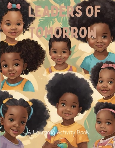 Leaders Of Tomorrow A PreK Learning Activity Book