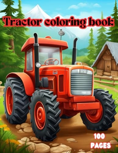 Tractor Coloring Book - 100 Page 8.5x11, Excellent Choice for Toddlers, Kids, Ages 1-4