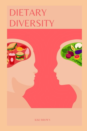 Dietary Diversity A Guide To Optimal Nutrition For Well-being