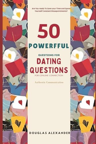 50 Powerful Questions For Dating A Guide to Authentic Connection