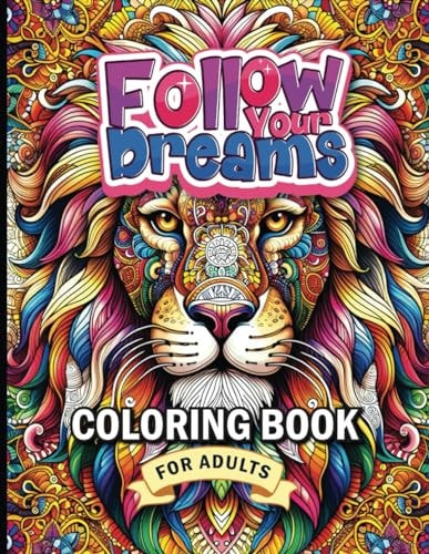 Follow Your Dreams Coloring Book for Adults (38 Stress-relieving Designs)
