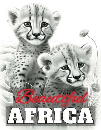 Beautiful Africa Grayscale Adult Coloring Book Featuring 50 Illustrations of African Wildlife