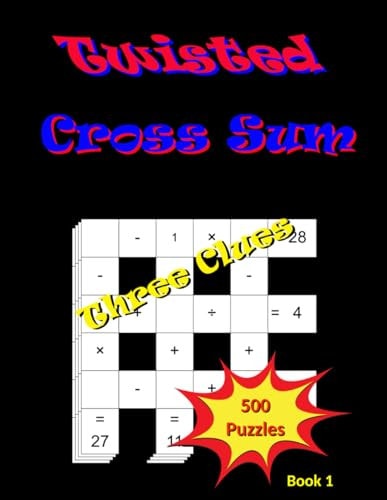 Twisted Cross Sum Book 1 - Three Clues - 500 Puzzles for Stress Relief and Relaxation