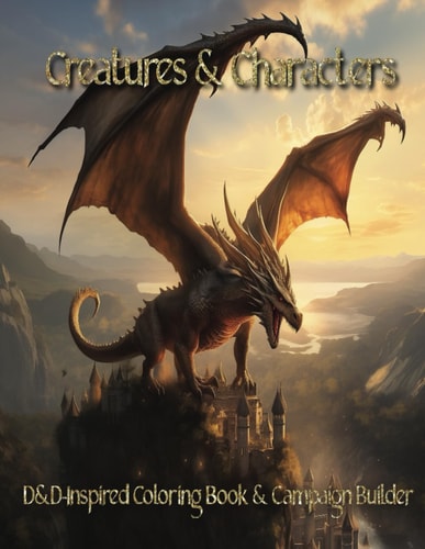 Creatures & Characters Story Seeds on Every Coloring Page, Spurring Your Imagination and Transporting You to Your Realm of Creativity