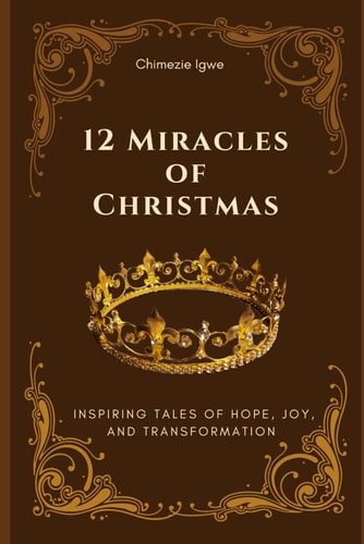 12 Miracles of Christmas Inspiring Tales of Hope, Joy, and Transformation