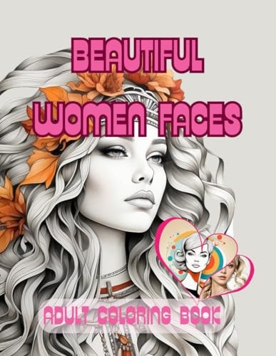 Beautiful Women Faces Adult Coloring Book 50 Portraits of Beautiful Women Adults and Teens. Relaxing, Vintage, Minimalist, Retro