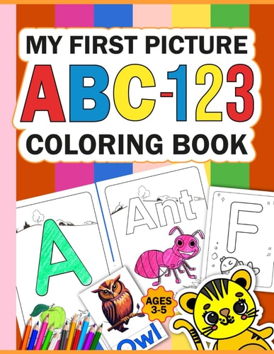 My First ABC & 123 Coloring Book The ABC & 123 Coloring Book is Designed for Boys and Girls with Alphabets Featuring Various Colorful Animals, Birds, Vehicles, Fruits, and Toys.