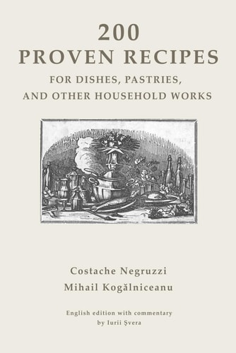 200 Proven Recipes for Dishes, Pastries, and Other Household Works
