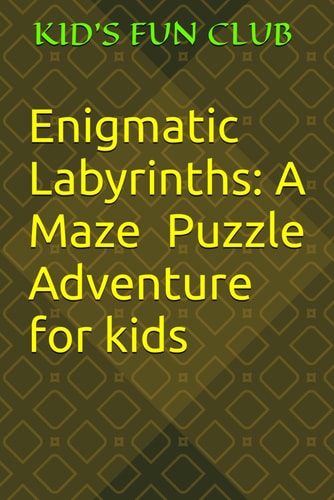 Enigmatic Labyrinths A Maze Puzzle Adventure for Kids