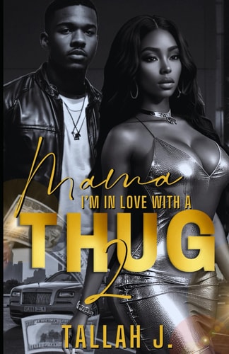 Mama, I'm in Love with a Thug 2 A Hood Love Story