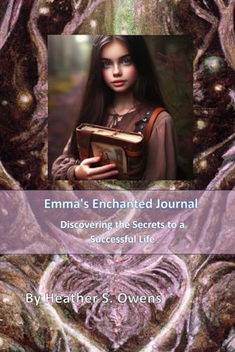 Emma's Enchanted Journal Discovering the Secrets to a Successful Life
