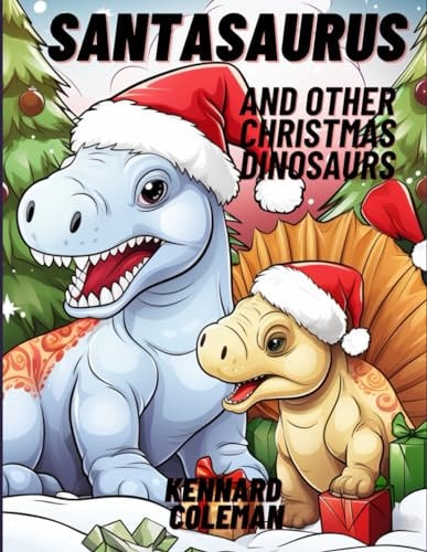 Santasaurus and Other Chirstmas Dinosaurs