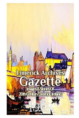 Limerick Archives Gazette 1908