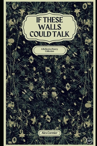 If These Walls Could Talk A Reflective Poetry Collection