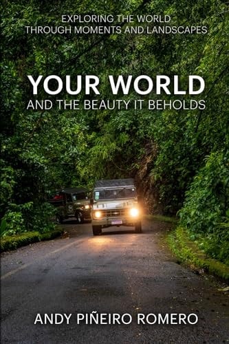 Your World And The Beauty It Beholds Exploring The World Through Moments And Landscapes