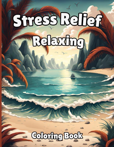 Stress Relief Relaxing Coloring Book Adult Coloring Book To Calm Your Mind with 50 Beautifully Designed Pages Of, Landscapes, Animals, Flowers, Houses, Beaches And More