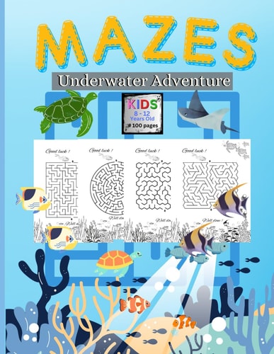 Fun and Chalengging Maze Book for Kids 8 - 12 Underwater Adventure
