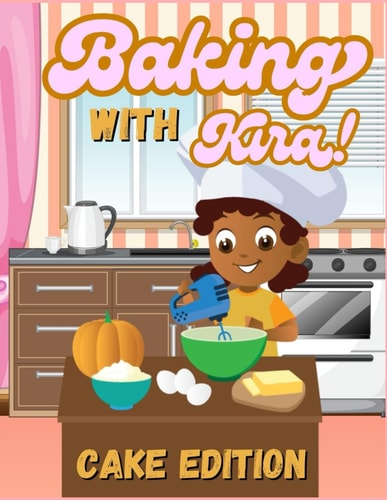 Baking with Kira Learning Activity, and Recipe Book: Cake Edition