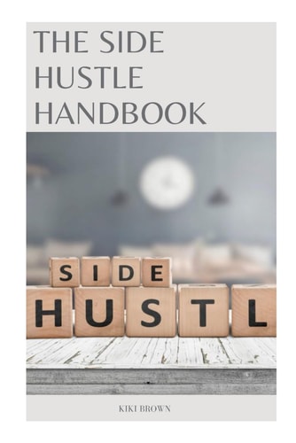 The Side Hustle Handbook Turning Passion Into Profit