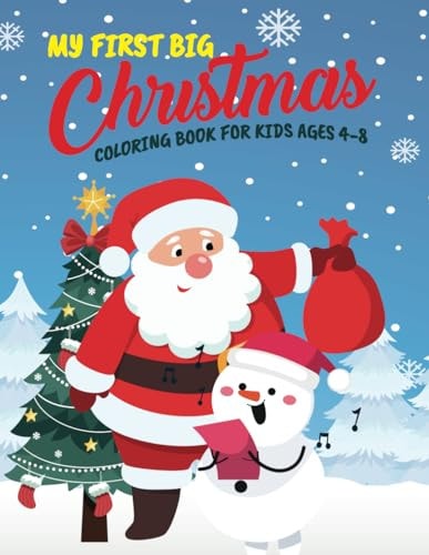 My First Big Christmas Coloring Book For Kids Ages 4-8 50+ Easy, Big And Jumbo Cute Christmas Theme Coloring Pages With Playful Santa And Snowman, Christmas Tree, Ball, Panda, Reindeer Christmas Coloring for Kids Holiday Magic in Every Page.