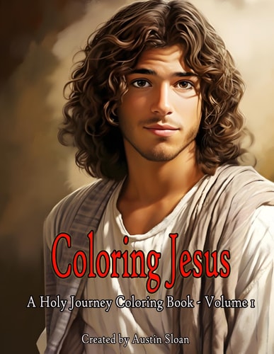 Coloring Jesus - A Holy Journey Coloring Book Volume 1