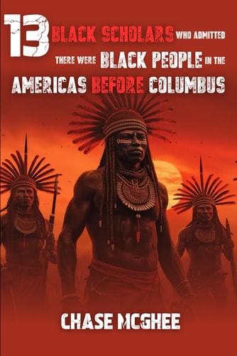 13 Black Scholars Who Admitted There Were Black People in the Americas Before Columbus