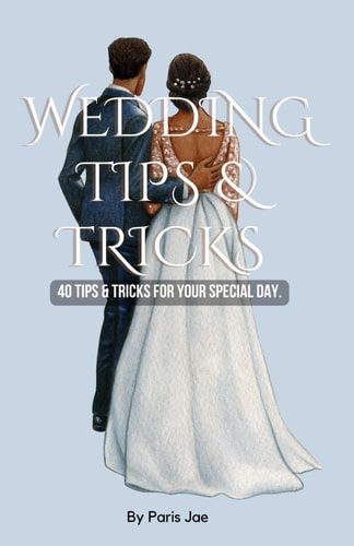Wedding Tips & Tricks 40 Tips & Tricks For Your Special Day