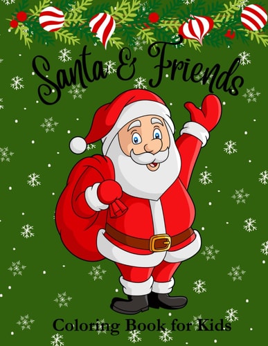 Santa & Friends Coloring Book for Kids Winter Wonderland. Colorful Moments of Christmas Joy. The Art of Yuletide: Detailed Designs for Seasonal Coloring.