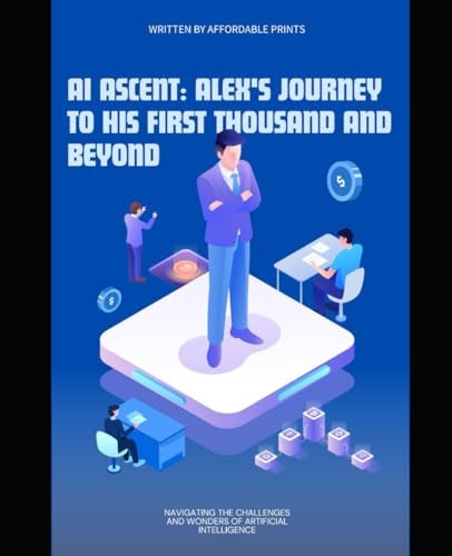 AI Ascent Alex's Journey to His First Thousand and Beyond