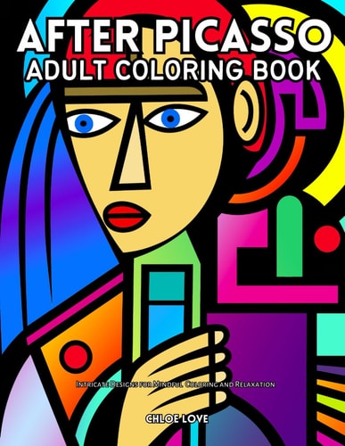 After Picasso Adult Coloring Book Intricate Designs For Mindful Coloring and Relaxation