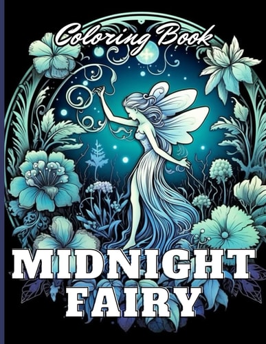 Midnight Fairy Coloring Book 100+ High-Quality and Unique Coloring Pages for All Ages