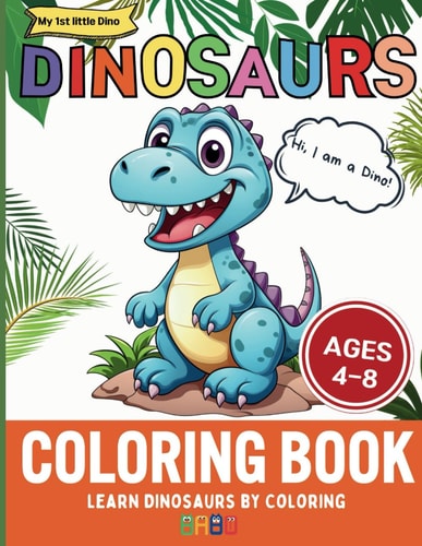 Dinosaur Coloring Book Learn Dinosaurs by Coloring, For Kids Ages 4-8
