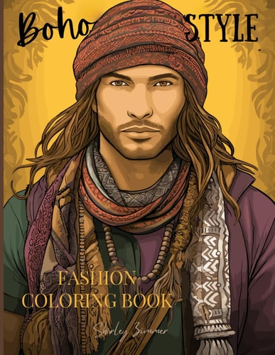 Boho Style Hippie Guys - Fashion Coloring Book for Men and Women 64 Unique Designs for Stress Relief and Creative Expression, Including Grayscale Illustrations, Adult Coloring